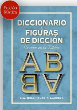 DICCIONARIO DE FIGURAS DE DICCIÓN USADAS EN LA BIBLIA (Ed. rústica)