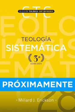 Teología sistemática (Colección Teológica Contemporánea, 28) tercera edicion