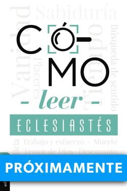 Cómo leer Eclesiastés: Cuestionando la fe en un mundo desconcertante