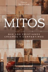  Gary Shogren "Mitos que los cristianos creemos y compartimos" #editorialclie 